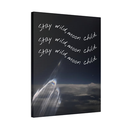 Canvas Art Print - Stay Wild, Moon Child